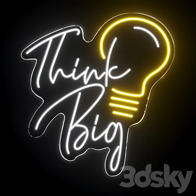 Think Big Neon Sign 3D Model Think Big Neon Sign 3D Model